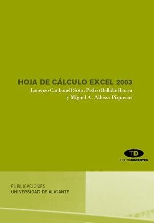 HOJA DE CÁLCULO EXCEL 2003 | 9788479088484 | CARBONELL SOTO, LORENZO / BELLIDO IBORRA, PEDRO / ALBEZA PIQUERAS, MIGUEL ÁNGEL
