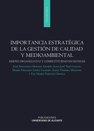 IMPORTANCIA ESTRATÉGICA DE LA GESTIÓN DE CALIDAD Y MEDIOAMBIENTAL | 9788497173018 | MOLINA AZORÍN, JOSÉ FRANCISCO / TARÍ GUILLÓ, JUAN JOSÉ / LÓPEZ GAMERO, MARÍA DOLORES / PEREIRA MOLIN