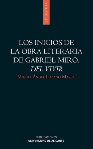 INICIOS DE LA OBRA LITERARIA DE GABRIEL MIRÓ, LOS. DEL VIVIR | 9788497170949 | LOZANO MARCO, MIGUEL ÁNGEL