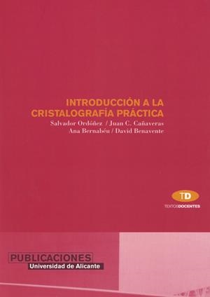 INTRODUCCIÓN A LA CRISTALOGRAFÍA PRÁCTICA | 9788479085032 | ORDÓÑEZ DELGADO, SALVADOR / CAÑAVERAS JIMENEZ, JUAN CARLOS / BERNABÉU GONZALVEZ, ANA / BENAVENTE GAR