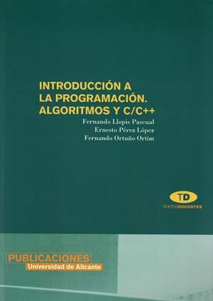 INTRODUCCIÓN A LA PROGRAMACIÓN, ALGORITMOS Y C/C++ | 9788479085735 | LLOPIS PASCUAL, FERNANDO / PÉREZ LÓPEZ, ERNESTO / ORTUÑO ORTÍN, FERNANDO