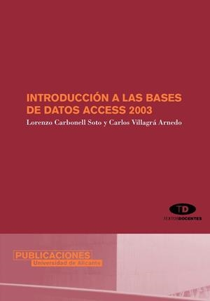 INTRODUCCIÓN A LAS BASES DE DATOS ACCESS 2003 | 9788479088101 | CARBONELL SOTO, LORENZO / VILLAGRÁ ARNEDO, CARLOS