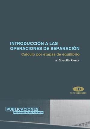 INTRODUCCIÓN A LAS OPERACIONES DE SEPARACIÓN | 9788479087661 | MARCILLA GOMIS, ANTONIO