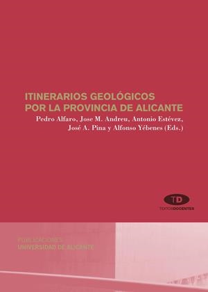 ITINERARIOS GEOLÓGICOS POR LA PROVINCIA DE ALICANTE | 9788479089726 | ESTÉVEZ RUBIO, ANTONIO / YÉBENES SIMÓN, ALFONSO / ALFARO GARCÍA, PEDRO / PINA GOSALBEZ, JOSÉ ANTONIO