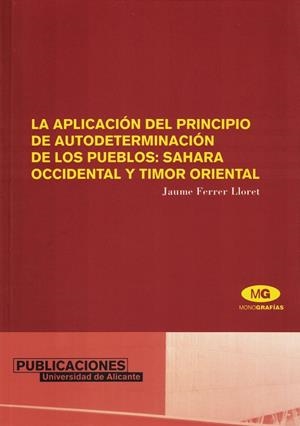 APLICACIÓN DEL PRINCIPIO DE AUTODETERMINACIÓN DE LOS PUEBLOS: SAHARA OCCIDENTAL Y TIMOR ORIENTAL, LA | 9788479086855 | FERRER LLORET, JAUME