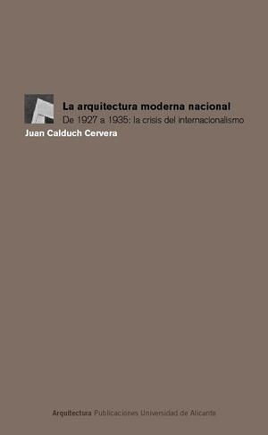 ARQUITECTURA MODERNA NACIONAL, LA | 9788479087357 | CALDUCH CERVERA, JUAN