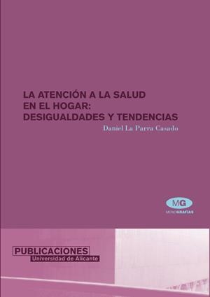 ATENCIÓN DE LA SALUD EN EL HOGAR, LA : DESIGUALDADES Y TENDENCIAS | 9788479086770 | LA PARRA CASADO, DANIEL