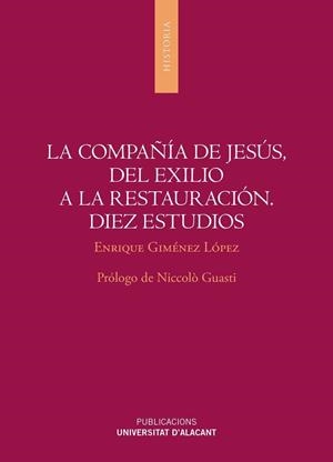 COMPAÑÍA DE JESÚS, DEL EXILIO A LA RESTAURACIÓN, LA. DIEZ ESTUDIOS | 9788497175241 | GIMÉNEZ LÓPEZ, ENRIQUE