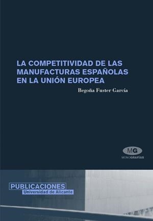 COMPETITIVIDAD DE LAS MANUFACTURAS ESPAÑOLAS EN LA UNIÓN EUROPEA, LA | 9788479087203 | FUSTER GARCÍA, BEGOÑA