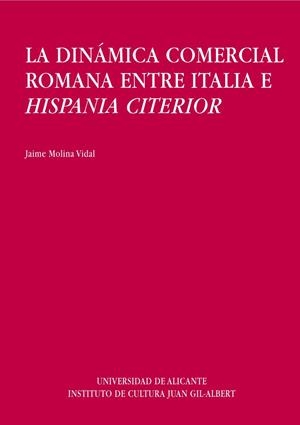 DINÁMICA COMERCIAL ROMANA ENTRE ITALIA E HISPANIA CITERIOR, LA | 9788479083151 | MOLINA VIDAL, JAIME
