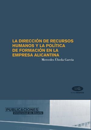 DIRECCIÓN DE RECURSOS HUMANOS Y LA POLÍTICA DE FORMACIÓN EN LA EMPRESA ALICANTINA, LA | 9788479086695 | ÚBEDA GARCÍA, MERCEDES