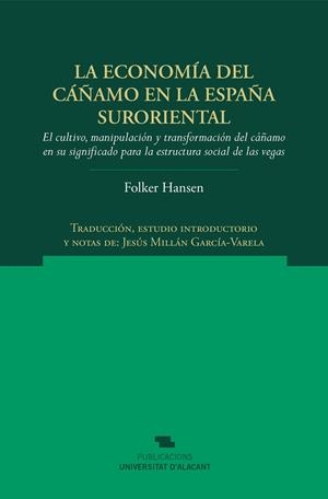 ECONOMÍA DEL CÁÑAMO EN LA ESPAÑA SURORIENTAL, LA | 9788497173667 | HANSEN, FOLKER