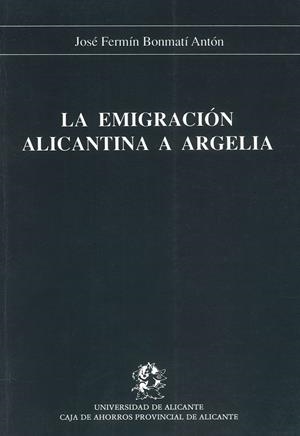 EMIGRACIÓN ALICANTINA A ARGELIA, LA | 9788486809409 | BONMATÍ ANTÓN, JOSÉ FERMÍN