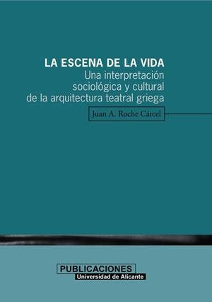 ESCENA DE LA VIDA, LA | 9788479085599 | ROCHE CÁRCEL, JUAN ANTONIO