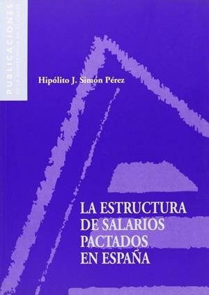 ESTRUCTURA DE SALARIOS PACTADOS EN ESPAÑA, LA | 9788479085162 | SIMÓN PÉREZ, HIPÓLITO