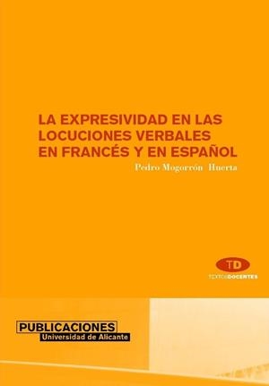 EXPRESIVIDAD EN LAS LOCUCIONES VERBALES EN FRANCÉS Y EN ESPAÑOL, LA | 9788479087111 | MOGORRÓN HUERTA, PEDRO
