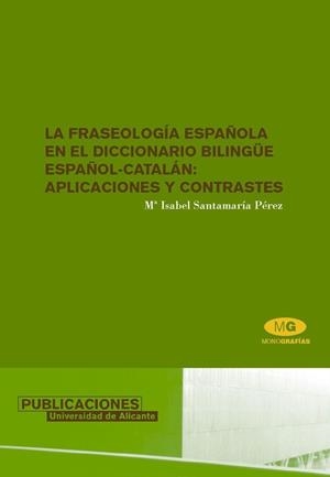 FRASEOLOGÍA ESPAÑOLA EN EL DICCIONARIO BILINGÜE ESPAÑOL-CATALÁN, LA : APLICACIONES Y CONTRASTES | 9788479087494 | SANTAMARÍA PÉREZ, MARÍA ISABEL