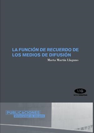 FUNCIÓN DE RECUERDO DE LOS MEDIOS DE DIFUSIÓN, LA | 9788479086862 | MARTÍN LLAGUNO, MARTA