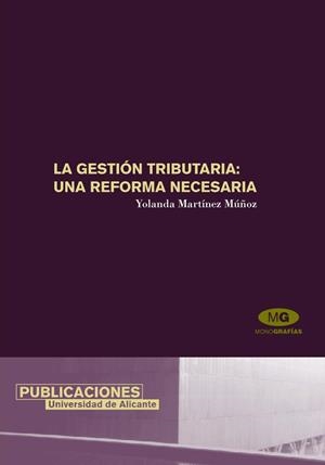 GESTIÓN TRIBUTARIA, LA : UNA REFORMA NECESARIA | 9788479086275 | MARTÍNEZ MUÑOZ, YOLANDA