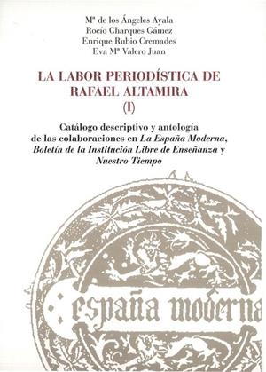 LABOR PERIODÍSTICA DE RAFAEL ALTAMIRA, LA | 9788479089856 | AYALA ARACIL, MARÍA DE LOS ÁNGELES / CHARQUES GÁMEZ, ROCÍO / RUBIO CREMADES, ENRIQUE / VALERO JUAN, 