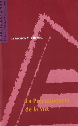 PREEMINENCIA DE LA VOZ, LA | 9788479084172 | YUS RAMOS, FRANCISCO