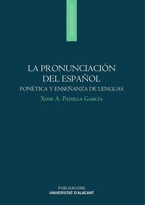 PRONUNCIACIÓN DEL ESPAÑOL, LA : FONÉTICA Y ENSEÑANZA DE LENGUAS | 9788497173476 | PADILLA GARCÍA, XOSE