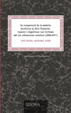 RECUPERACIÓ DE LA MEMÒRIA HISTÒRICA AL PAÍS VALENCIÀ (2006-2011), LA | 9788497174374 | SANTACREU SOLER, JOSÉ MIGUEL