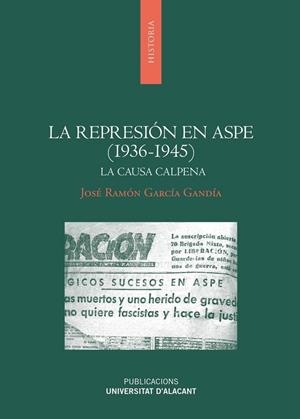 REPRESIÓN EN ASPE (1936-1945), LA | 9788497175654 | GARCÍA GANDÍA, JOSÉ RAMÓN