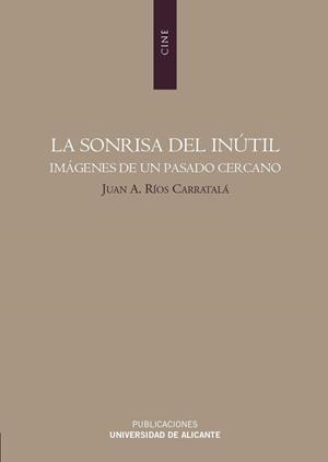 SONRISA DEL INÚTIL, LA | 9788479089788 | RÍOS CARRATALÁ, JUAN ANTONIO