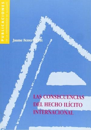 CONSECUENCIAS DEL HECHO ILÍCITO INTERNACIONAL, LAS | 9788479084004 | FERRER LLORET, JAUME