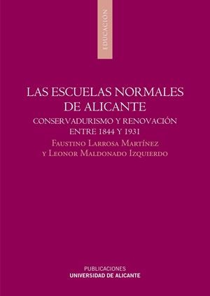 ESCUELAS NORMALES DE ALICANTE, LAS | 9788497172424 | LARROSA MARTÍNEZ, FAUSTINO / MALDONADO IZQUIERDO, LEONOR