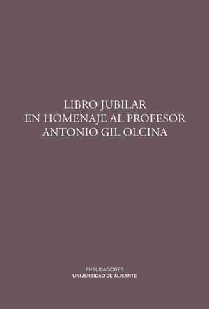 LIBRO JUBILAR EN HOMENAJE AL PROFESOR ANTONIO GIL OLCINA | 9788497173124