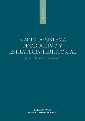 MARIOLA: SISTEMA PRODUCTIVO Y ESTRATEGIA TERRITORIAL | 9788497171489 | TORMO SANTONJA, JORDI