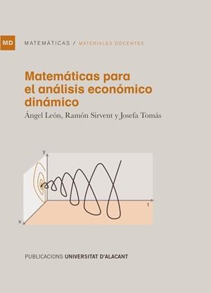 MATEMÁTICAS PARA EL ANÁLISIS ECONÓMICO DINÁMICO | 9788497177351 | LEÓN VALLE, ÁNGEL / SIRVENT BOIX, RAMÓN / TOMÁS LUCAS, JOSEFA