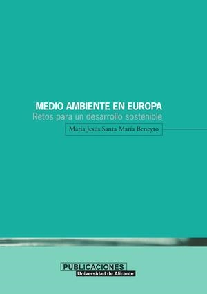 MEDIO AMBIENTE EN EUROPA | 9788479085261 | SANTA MARÍA BENEYTO, MARÍA JESÚS