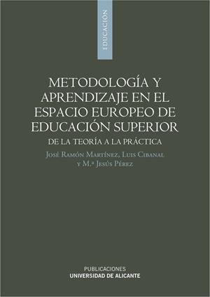 METODOLOGÍA Y APRENDIZAJE EN EL ESPACIO EUROPEO DE EDUCACIÓN SUPERIOR | 9788497171342 | MARTÍNEZ RIERA, JOSÉ RAMÓN / CIBANAL JUAN, LUIS / PÉREZ MORA, M.ª JESÚS