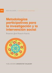 METODOLOGÍAS PARTICIPATIVAS PARA LA INVESTIGACIÓN Y LA INTERVENCIÓN SOCIAL | 9788497174299 | FRANCÉS GARCÍA, FRANCISCO JOSÉ