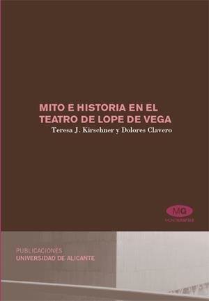 MITO E HISTORIA EN EL TEATRO DE LOPE DE VEGA | 9788479089474 | JACAS KIRSCHNER, TERESA / CLAVERO CROPPER, DOLORES