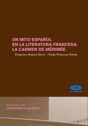 MITO ESPAÑOL EN LA LITERATURA FRANCESA, UN : LA CARMEN DE MÉRIMÉE | 9788479088972 | RAMÓN TRIVES, F. / PRÉNERON VINCHE, P.