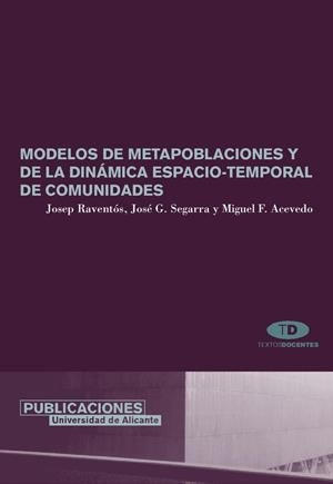 MODELOS DE METAPOBLACIONES Y DE LA DINÁMICA ESPACIO-TEMPORAL DE COMUNIDADES | 9788479088187 | RAVENTÓS BONHEVI, JOSEP / SEGARRA BERENGUER, JOSÉ GABRIEL / ACEVEDO, MIGUEL FELIPE