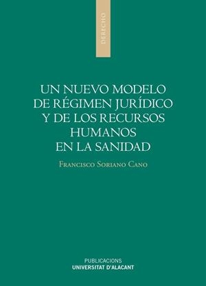 NUEVO MODELO DE RÉGIMEN JURÍDICO Y DE LOS RECURSOS HUMANOS EN LA SANIDAD, UN | 9788497175319 | SORIANO CANO, FRANCISCO