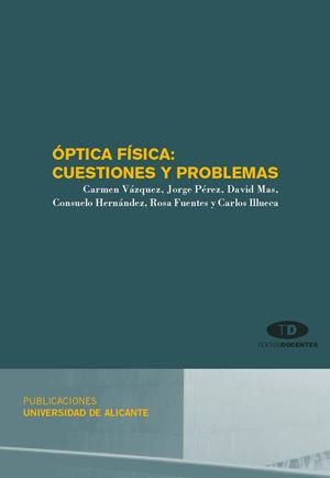 ÓPTICA FÍSICA: CUESTIONES Y PROBLEMAS | 9788479088613 | VÁZQUEZ FERRI, CARMEN / PÉREZ RODRÍGUEZ, JORGE / MAS CANDELA, DAVID / HERNÁNDEZ POVEDA, CONSUELO / F