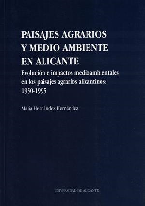PAISAJES AGRARIOS Y MEDIO AMBIENTE EN ALICANTE | 9788479083212 | HERNÁNDEZ HERNÁNDEZ, MARÍA
