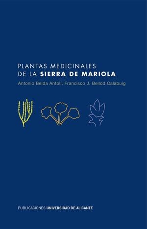 PLANTAS MEDICINALES DE LA SIERRA DE MARIOLA | 9788497172820 | BELDA ANTOLÍ, JOSÉ ANTONIO / BELLOD CALABUIG, FRANCISCO JAVIER