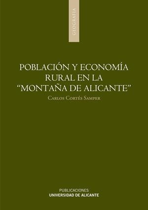 POBLACIÓN Y ECONOMÍA RURAL EN LA MONTAÑA DE ALICANTE | 9788479086596 | CORTÉS SAMPER, CARLOS