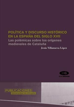 POLÍTICA Y DISCURSO HISTÓRICO EN LA ESPAÑA DEL SIGLO XVII | 9788479087944 | VILLANUEVA LÓPEZ, JESÚS