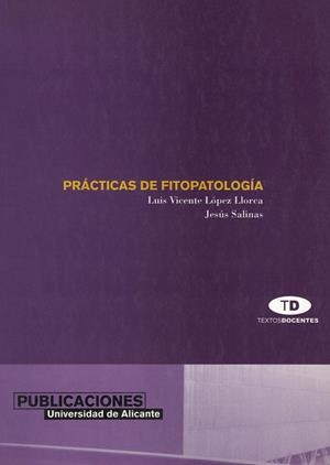 PRÁCTICAS DE FITOPATOLOGÍA | 9788479085377 | LÓPEZ LLORCA, LUIS VICENTE / SALINAS CALVETE, JESÚS