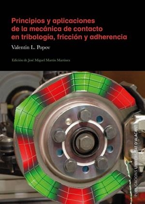 PRINCIPIOS Y APLICACIONES DE LA MECÁNICA DE CONTACTO EN TRIBOLOGÍA, FRICCIÓN Y ADHERENCIA | 9788497177023 | POPOV, VALENTIN L.