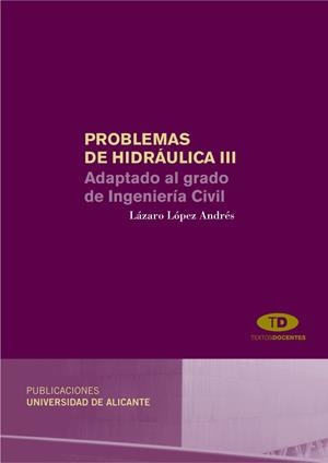 PROBLEMAS DE HIDRÁULICA III | 9788497171656 | LÓPEZ ANDRÉS, LÁZARO