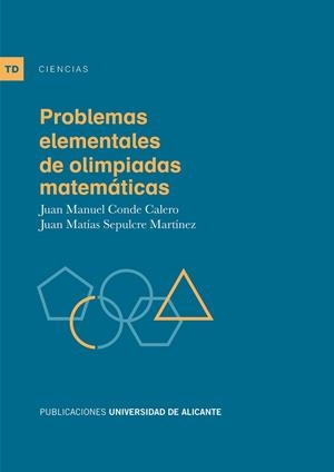 PROBLEMAS ELEMENTALES DE OLIMPIADAS MATEMÁTICAS | 9788497172608 | CONDE CALERO, JUAN MANUEL / SEPULCRE MARTÍNEZ, JUAN MATÍAS